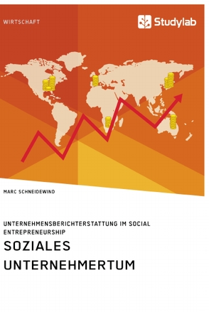 Soziales Unternehmertum. Unternehmensberichterstattung im Social Entrepreneurship von Schneidewind,  Marc