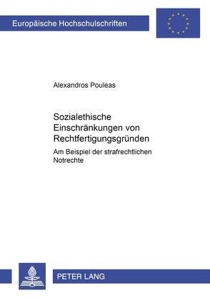 Sozialethische Einschränkungen von Rechtfertigungsgründen von Pouleas,  Alexander