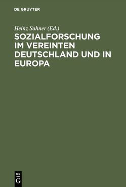 Sozialforschung im vereinten Deutschland und in Europa von Sahner,  Heinz