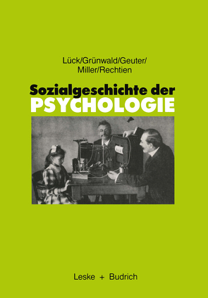 Sozialgeschichte der Psychologie von Geuter,  Ulfried, Grünwald,  Harald, Lück,  Helmut, Miller,  Rudolf, Rechtien,  Wolfgang