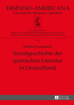 Sozialgeschichte der spanischen Literatur in Deutschland von Franzbach,  Martin