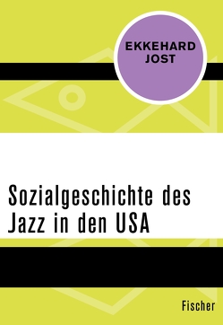 Sozialgeschichte des Jazz in den USA von Jost,  Ekkehard