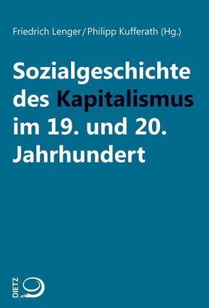 Sozialgeschichte des Kapitalismus im 19. und 20. Jahrhundert von Kufferath,  Philipp, Lenger,  Friedrich