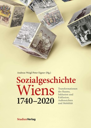 Sozialgeschichte Wiens 1740–2020 von Eigner,  Peter, Weigl,  Andreas