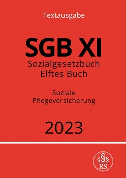 Sozialgesetzbuch – Elftes Buch – SGB XI – Soziale Pflegeversicherung 2023 von Studier,  Ronny