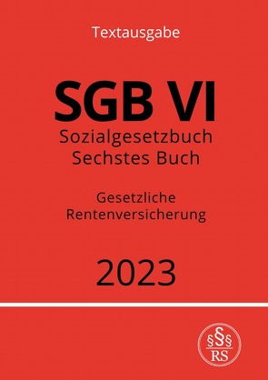 Sozialgesetzbuch – Sechstes Buch – SGB VI – Gesetzliche Rentenversicherung 2023 von Studier,  Ronny