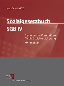 Sozialgesetzbuch (SGB) – Gesamtkommentar / Sozialgesetzbuch (SGB) IV: Gemeinsame Vorschriften für die Sozialversicherung – Einzelbezug von Borrmann,  Gero-Falk, Fattler,  Frank, Hauck,  Karl, Hochheim,  Danny, Knospe,  Armin, Noftz,  Wolfgang, Oppermann,  Dagmar, Rombach,  Wolfgang, Sehnert,  Gerhard, Titze,  Wolfgang, Udsching,  Peter