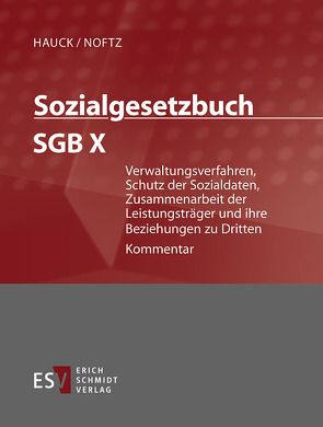 Sozialgesetzbuch (SGB) – Gesamtkommentar / Sozialgesetzbuch (SGB) X: Verwaltungsverfahren, Schutz der Sozialdaten, Zusammenarbeit der Leistungsträger und ihre Beziehungen zu Dritten – Abonnement Pflichtfortsetzung für mindestens 12 Monate von Becker,  Peter, Bruno,  Anna-Maria, Hauck,  Karl, Hochheim,  Danny, Littmann,  Jörg, Merten,  Jan Oliver, Nehls,  Jürgen, Neumann,  Judit, Noftz,  Wolfgang, Oppermann,  Dagmar, Rombach,  Wolfgang, Schlaeger,  Tobias, Sehnert,  Gerhard