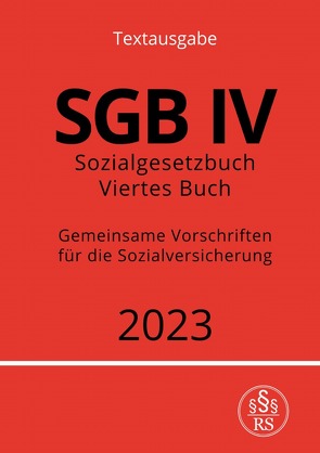 Sozialgesetzbuch – Viertes Buch – SGB IV – Gemeinsame Vorschriften für die Sozialversicherung von Studier,  Ronny