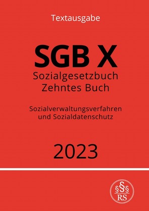 Sozialgesetzbuch – Zehntes Buch – SGB X – Sozialverwaltungsverfahren und Sozialdatenschutz 2023 von Studier,  Ronny
