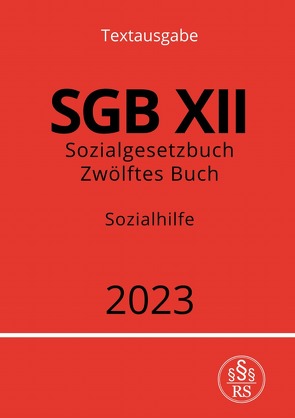 Sozialgesetzbuch – Zwölftes Buch – SGB XII – Sozialhilfe 2023 von Studier,  Ronny