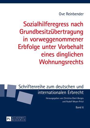 Sozialhilferegress nach Grundbesitzübertragung in vorweggenommener Erbfolge unter Vorbehalt eines dinglichen Wohnungsrechts von Reinbender,  Ove