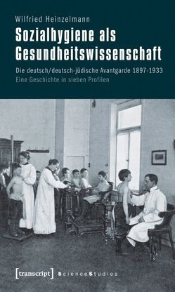 Sozialhygiene als Gesundheitswissenschaft von Heinzelmann (verst.),  Wilfried