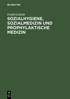 Sozialhygiene, Sozialmedizin und prophylaktische Medizin von Gerfeldt,  Ewald