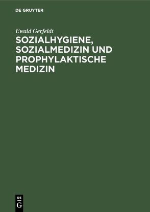 Sozialhygiene, Sozialmedizin und prophylaktische Medizin von Gerfeldt,  Ewald