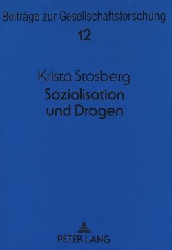 Sozialisation und Drogen von Stosberg,  Krista