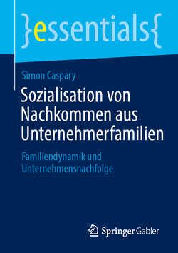 Sozialisation von Nachkommen aus Unternehmerfamilien von Caspary,  Simon