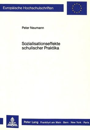 Sozialisationseffekte schulischer Praktika von Neumann,  Peter