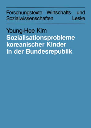 Sozialisationsprobleme koreanischer Kinder in der Bundesrepublik Deutschland von Kim,  Young-Hee