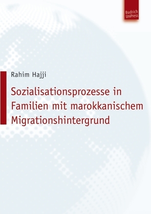 Sozialisationsprozesse in Familien mit marokkanischem Migrationshintergrund von Hajji,  Rahim