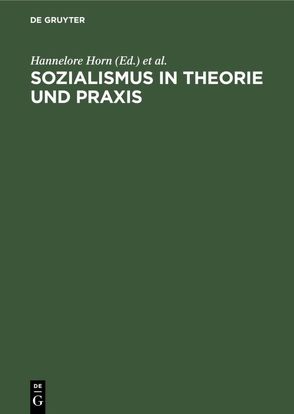 Sozialismus in Theorie und Praxis von Horn,  Hannelore, Schwan,  Alexander, Weingartner,  Thomas