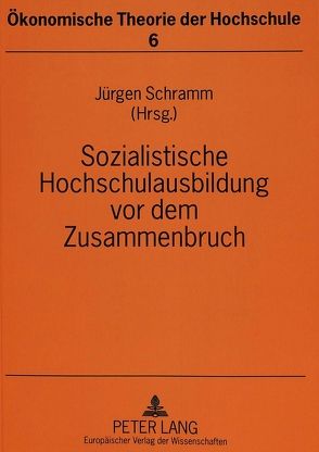 Sozialistische Hochschulausbildung vor dem Zusammenbruch von Schramm,  Jürgen