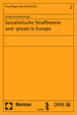 Sozialistische Straftheorie und -praxis in Europa von Steinberg,  Georg