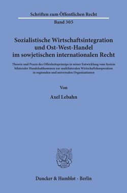 Sozialistische Wirtschaftsintegration und Ost-West-Handel im sowjetischen internationalen Recht. von Lebahn,  Axel