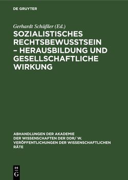 Sozialistisches Rechtsbewußtsein – Herausbildung und gesellschaftliche Wirkung von Schüßler,  Gerhardt