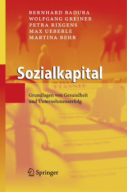 Sozialkapital von Badura,  Bernhard, Behr,  Martina, Greiner,  Wolfgang, Rixgens,  Petra, Ueberle,  Max