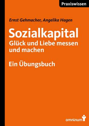 Sozialkapital – Glück und Liebe messen und machen von Gehmacher,  Ernst, Hagen,  Angelika