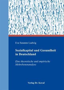 Sozialkapital und Gesundheit in Deutschland von Ludwig,  Eva Susanne