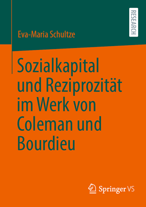 Sozialkapital und Reziprozität im Werk von Coleman und Bourdieu von Schultze,  Eva-Maria