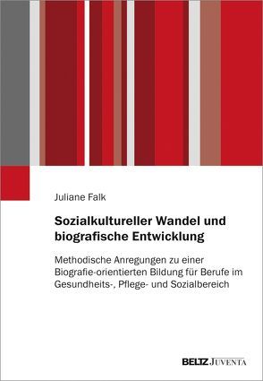 Sozialkultureller Wandel und biografische Entwicklung von Falk,  Juliane