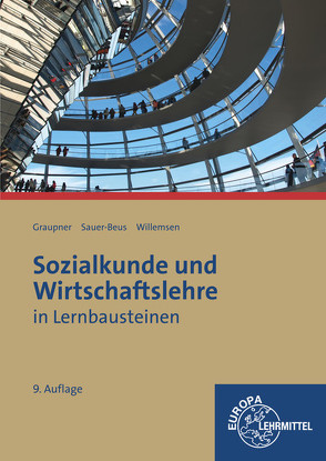 Sozialkunde und Wirtschaftslehre in Lernbausteinen von Graupner,  Peter, Sauer-Beus,  Michael, Willemsen,  Joachim