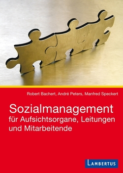 Sozialmanagement für Aufsichtsorgane, Leitungen und Mitarbeitende von Bachert,  Robert, Peters,  André, Speckert,  Manfred