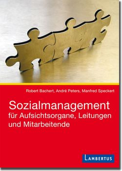 Sozialmanagement für Aufsichtsorgane, Leitungen und Mitarbeitende von Bachert,  Robert, Peters,  André, Speckert,  Manfred
