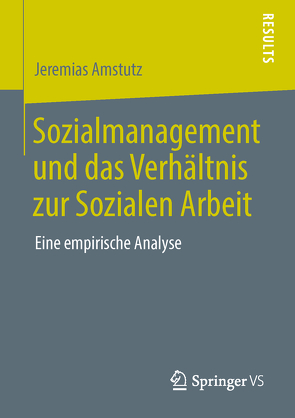 Sozialmanagement und das Verhältnis zur Sozialen Arbeit von Amstutz,  Jeremias