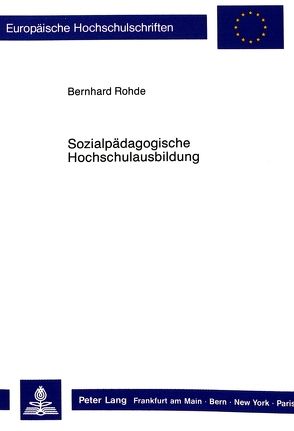 Sozialpädagogische Hochschulausbildung von Rohde,  Bernhard