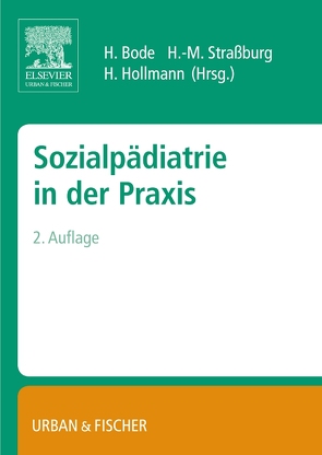 Sozialpädiatrie in der Praxis von Bode,  Harald, Hollmann,  Helmut, Straßburg,  Hans-Michael