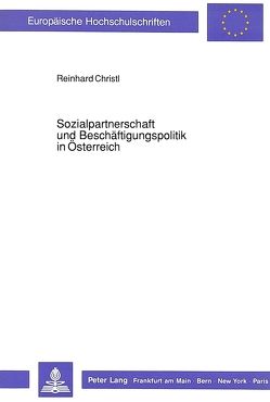 Sozialpartnerschaft und Beschäftigungspolitik in Österreich von Christl,  Reinhard