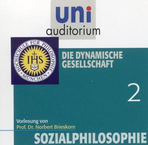 Sozialphilosophie, Teil 2: Die dynamische Gesellschaft von Brieskorn,  Norbert