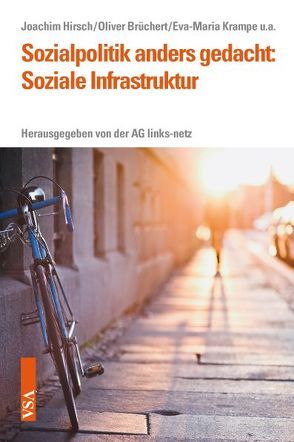 Sozialpolitik anders gedacht: Soziale Infrastruktur von Brüchert,  Oliver, Cremer-Schäfer,  Helga, Hirsch,  Joachim, Huckenbeck,  Kirsten, Krampe,  Eva-Maria, May,  Michael, Steinert,  Heinz, Voelker,  Wolfgang