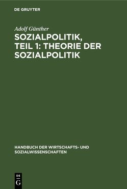 Sozialpolitik, Teil 1: Theorie der sozialpolitik von Günther,  Adolf