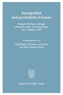 Sozialpolitik und persönliche Existenz. von Blind,  Adolf, Ferber,  Christian von, Krupp,  Hans-Jürgen