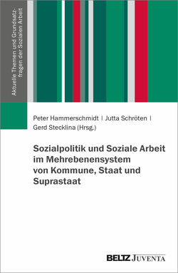 Sozialpolitik und Soziale Arbeit im Mehrebenensystem von Kommune, Staat und Suprastaat von Hammerschmidt,  Peter, Schröten,  Jutta, Stecklina ,  Gerd