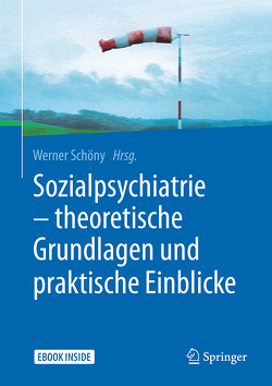 Sozialpsychiatrie – theoretische Grundlagen und praktische Einblicke von Schöny,  Werner