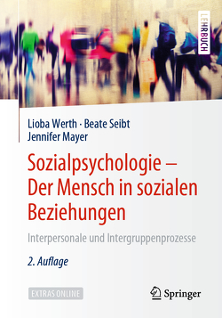 Sozialpsychologie – Der Mensch in sozialen Beziehungen von Mayer,  Jennifer, Seibt,  Beate, Werth,  Lioba