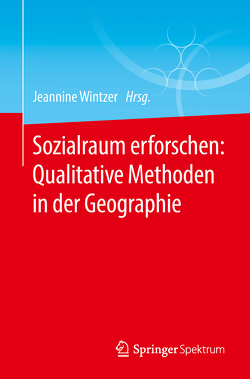 Sozialraum erforschen: Qualitative Methoden in der Geographie von Wintzer,  Jeannine