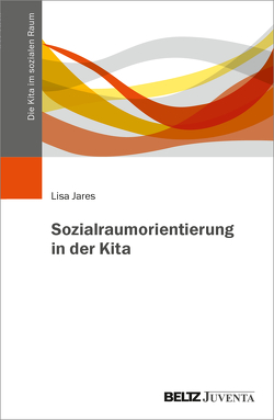 Sozialraumorientierung in der Kita von Jares,  Lisa